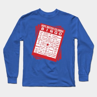 BINGO - Hope, British Columbia Edition Long Sleeve T-Shirt